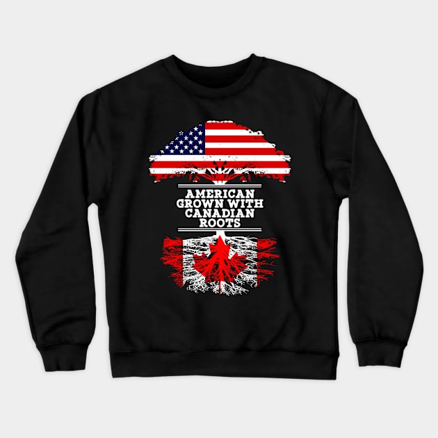 American Grown With Canadian Roots - Gift for Canadian From Canada Crewneck Sweatshirt by Country Flags